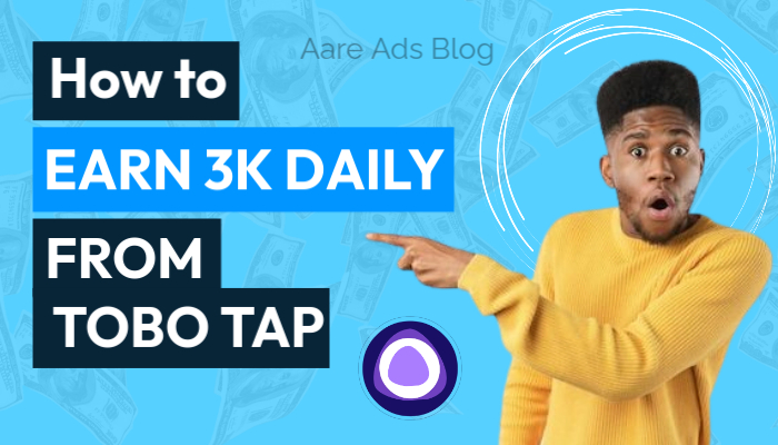 How to earn 3,000 Naira Daily From Tobo Tap: A Complete Guide