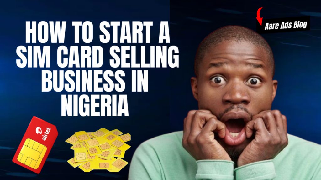 How to Start a SIM Card Selling Business in Nigeria