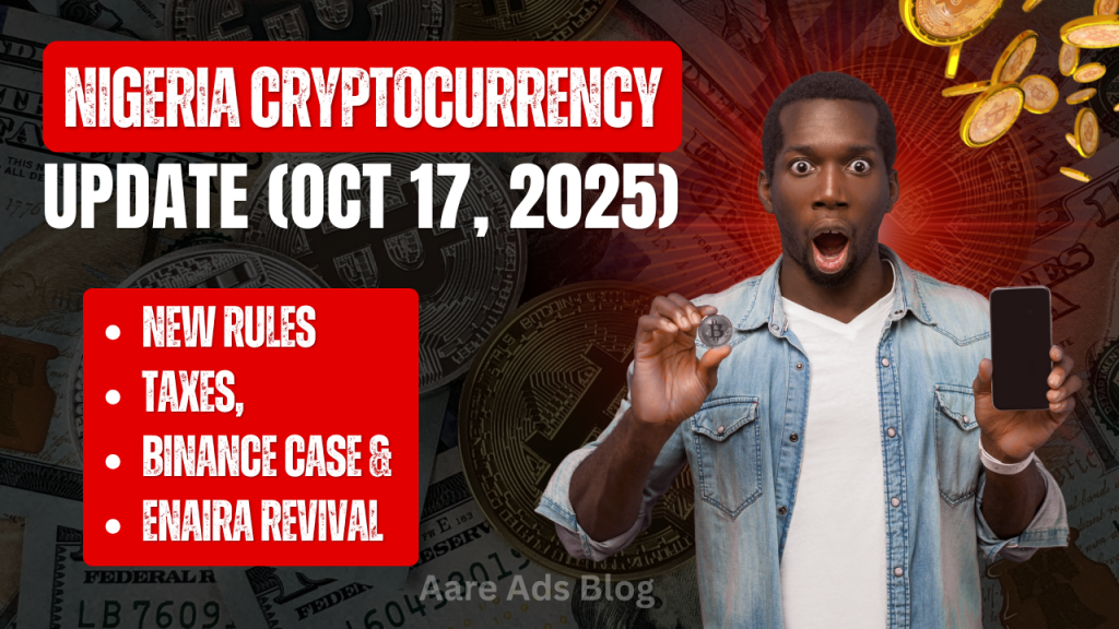 Nigeria Cryptocurrency 2025 Update (Oct 17, 2025): New Rules, Taxes, Binance Case & eNaira Revival